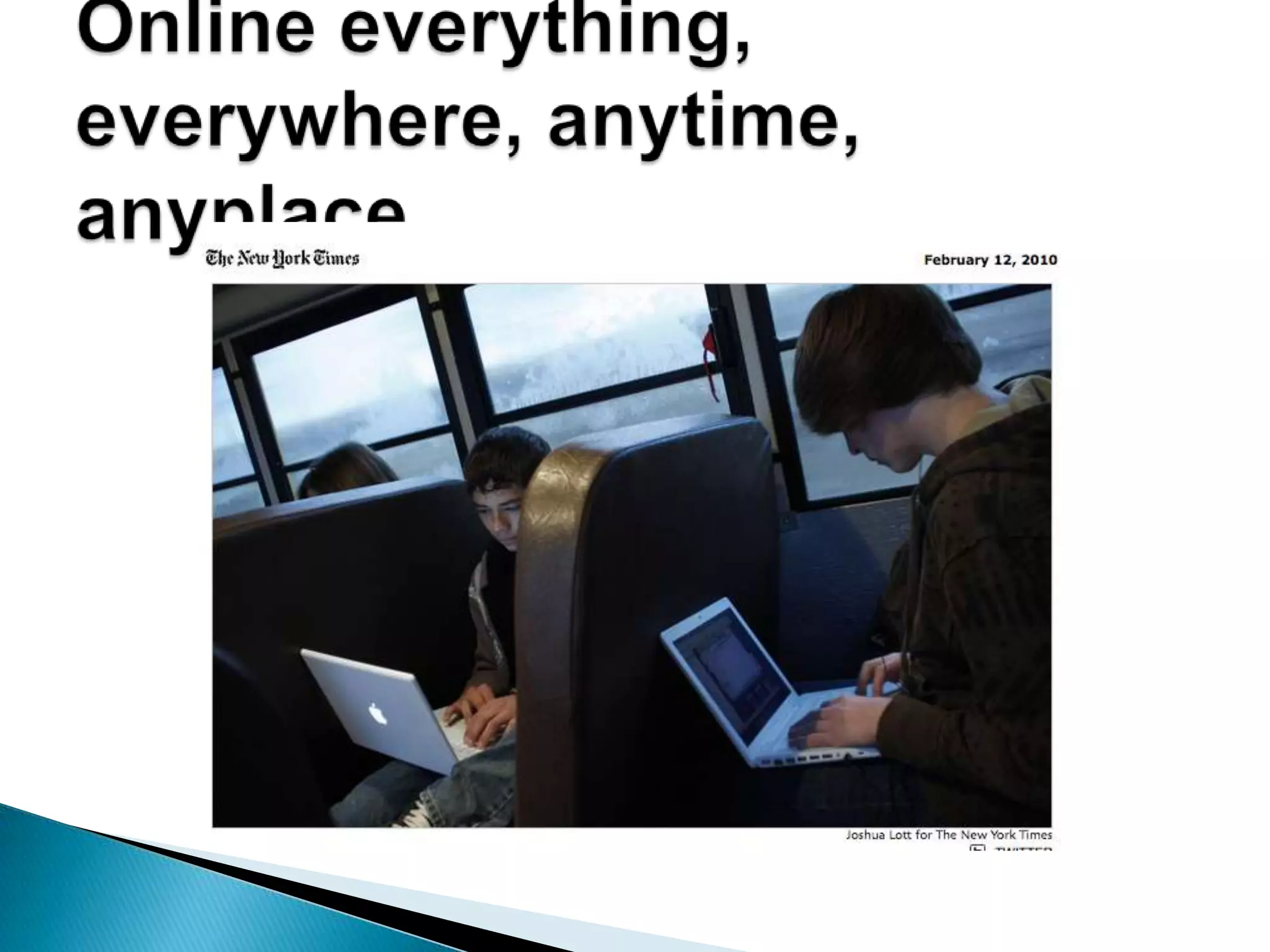 Online everything, everywhere, anytime, anyplace