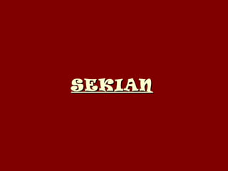 SEKIANSEKIAN
 