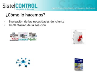 ¿Cómo lo hacemos?
•
•

Evaluación de las necesidades del cliente
Implantación de la solución

 