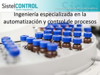Ingeniería especializada en la
automatización y control de procesos

http://www.sistelcontrol.com

 