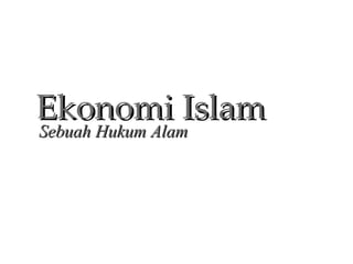 Ekonomi Islam Sebuah Hukum Alam 
