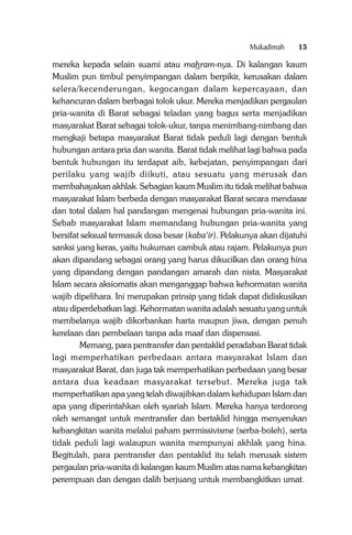 Mukadimah

15

mereka kepada selain suami atau mahram-nya. Di kalangan kaum
Muslim pun timbul penyimpangan dalam berpikir, kerusakan dalam
selera/kecenderungan, kegocangan dalam kepercayaan, dan
kehancuran dalam berbagai tolok ukur. Mereka menjadikan pergaulan
pria-wanita di Barat sebagai teladan yang bagus serta menjadikan
masyarakat Barat sebagai tolok-ukur, tanpa menimbang-nimbang dan
mengkaji betapa masyarakat Barat tidak peduli lagi dengan bentuk
hubungan antara pria dan wanita. Barat tidak melihat lagi bahwa pada
bentuk hubungan itu terdapat aib, kebejatan, penyimpangan dari
perilaku yang wajib diikuti, atau sesuatu yang merusak dan
membahayakan akhlak. Sebagian kaum Muslim itu tidak melihat bahwa
masyarakat Islam berbeda dengan masyarakat Barat secara mendasar
dan total dalam hal pandangan mengenai hubungan pria-wanita ini.
Sebab masyarakat Islam memandang hubungan pria-wanita yang
bersifat seksual termasuk dosa besar (kaba‘ir). Pelakunya akan dijatuhi
sanksi yang keras, yaitu hukuman cambuk atau rajam. Pelakunya pun
akan dipandang sebagai orang yang harus dikucilkan dan orang hina
yang dipandang dengan pandangan amarah dan nista. Masyarakat
Islam secara aksiomatis akan menganggap bahwa kehormatan wanita
wajib dipelihara. Ini merupakan prinsip yang tidak dapat didiskusikan
atau diperdebatkan lagi. Kehormatan wanita adalah sesuatu yang untuk
membelanya wajib dikorbankan harta maupun jiwa, dengan penuh
kerelaan dan pembelaan tanpa ada maaf dan dispensasi.
Memang, para pentransfer dan pentaklid peradaban Barat tidak
lagi memperhatikan perbedaan antara masyarakat Islam dan
masyarakat Barat, dan juga tak memperhatikan perbedaan yang besar
antara dua keadaan masyarakat tersebut. Mereka juga tak
memperhatikan apa yang telah diwajibkan dalam kehidupan Islam dan
apa yang diperintahkan oleh syariah Islam. Mereka hanya terdorong
oleh semangat untuk mentransfer dan bertaklid hingga menyerukan
kebangkitan wanita melalui paham permissivisme (serba-boleh), serta
tidak peduli lagi walaupun wanita mempunyai akhlak yang hina.
Begitulah, para pentransfer dan pentaklid itu telah merusak sistem
pergaulan pria-wanita di kalangan kaum Muslim atas nama kebangkitan
perempuan dan dengan dalih berjuang untuk membangkitkan umat.

 