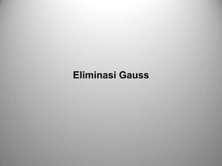 Eliminasi Gauss

 