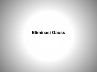 Eliminasi Gauss
 