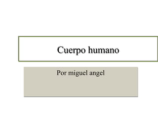 Cuerpo humano

Por miguel angel
 