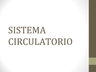 SISTEMA
CIRCULATORIO
 