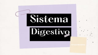 Sistema
Digestivo
Alvaro Mendoza
 