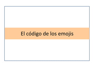 El código de los emojis
 
