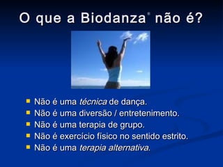 O que a Biodanza ®  não é? Não é uma  técnica  de dança. Não é uma diversão / entretenimento. Não é uma terapia de grupo. Não é exercício físico no sentido estrito. Não é uma  terapia alternativa . 