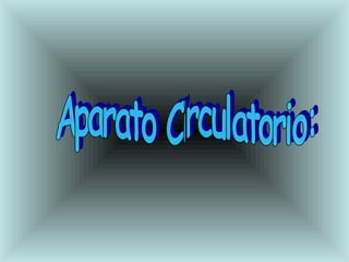 Aparato Circulatorio: 