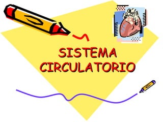 SISTEMA CIRCULATORIO 