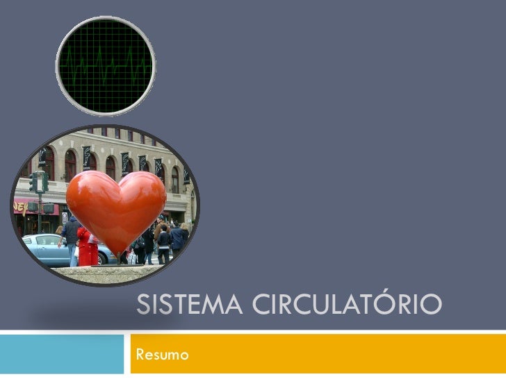 SISTEMA CIRCULATÓRIO
Resumo