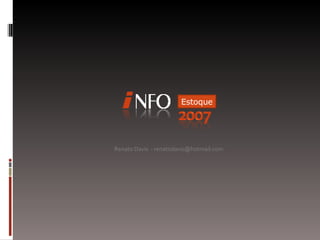 Renato Davis  - renatodavis@hotmail.com Estoque 