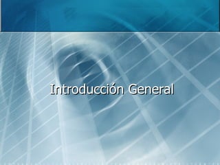 Introducción General 