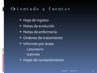 Orientado a fuentes Hoja de ingreso Notas de evolución Notas de enfermería Ordenes de tratamiento Informes por áreas Laboratorio Gabinete Hojas de consentimiento mie4ene06 Teledoctor 