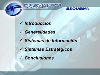 <ul><li>Introducción </li></ul><ul><li>Generalidades </li></ul><ul><li>Sistemas de Información </li></ul><ul><li>Sistemas ...