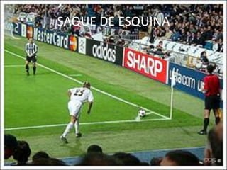 SAQUE DE ESQUINA
 