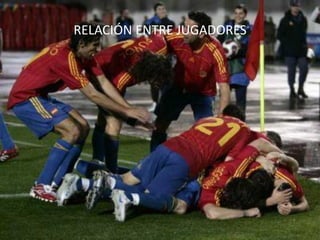 RELACIÓN ENTRE JUGADORES
 
