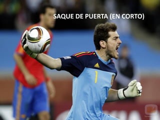 SAQUE DE PUERTA (EN CORTO)
 