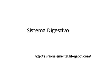 Sistema Digestivo http://sumonelemental.blogspot.com/ 