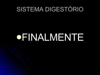 SISTEMA DIGESTÓRIO FINALMENTE 