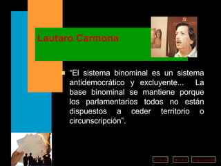Lautaro Carmona “ El sistema binominal es un sistema antidemocrático y excluyente...  La base binominal se mantiene porque los parlamentarios todos no están dispuestos a ceder territorio o circunscripción”. 