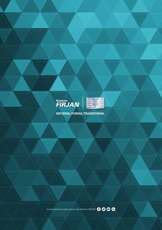 Acompanhe as redes sociais do Sistema FIRJAN:
 