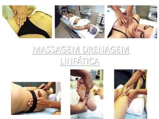 MASSAGEM DRENAGEM
LINFÁTICA
 