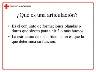 ¿Que es una articulación? Es el conjunto de formaciones blandas o duras que sirven para unir 2 o mas huesos La estructura de una articulacion es que la que determina su función: 