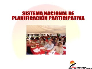 SISTEMA NACIONAL DE  PLANIFICACIÓN PARTICIPATIVA 