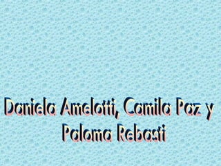 Daniela Amelotti, Camila Paz y Paloma Rebasti 