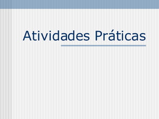Atividades Práticas 