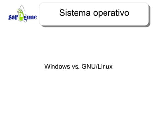 Sistema operativo Windows vs. GNU/Linux 