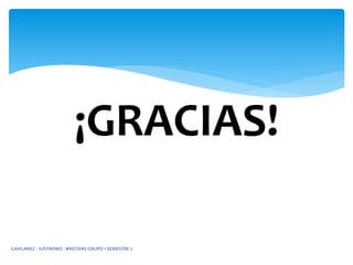 ¡GRACIAS!
GAVILANEZ - JUSTAVINO - BASTIDAS GRUPO 1 SEMESTRE 2
 