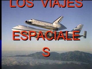 LOS  VIAJES  ESPACIALES 