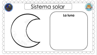 La luna
Sistema solar
 