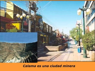Calama es una ciudad minera 
