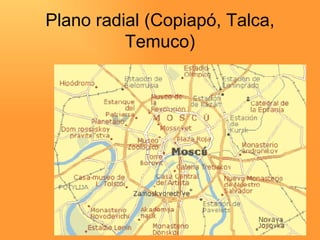 Plano radial (Copiapó, Talca, Temuco) 
