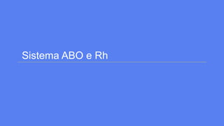 Sistema ABO e Rh aula de biologia para ensino médio | PPTX