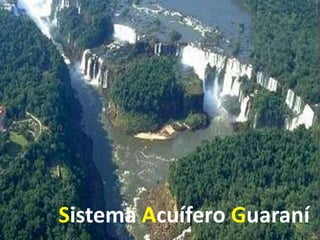 Sistema Acuífero Guaraní
 
