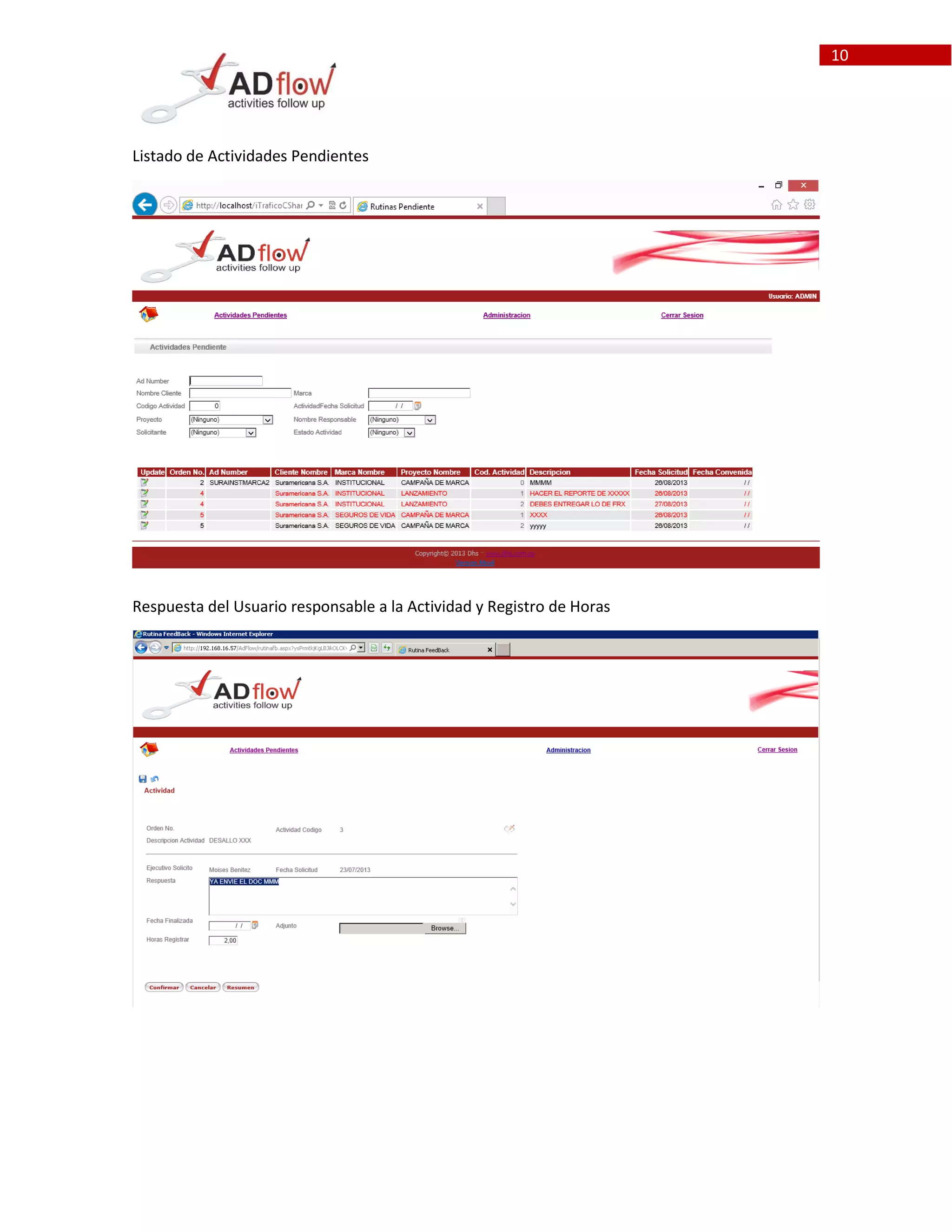 10
Listado de Actividades Pendientes
Respuesta del Usuario responsable a la Actividad y Registro de Horas
 