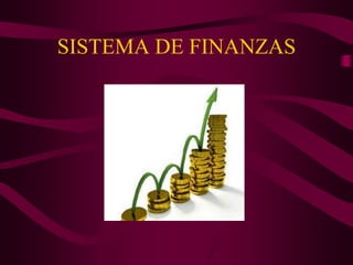 SISTEMA DE FINANZAS 
 