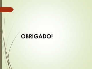 OBRIGADO!
 