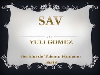 SAV YULI GOMEZ Gestión de Talento Humano  35518 