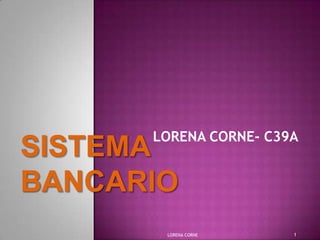 LORENA CORNE- C39A
LORENA CORNE 1
 