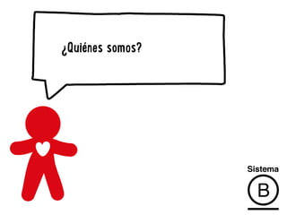 ¿Quiénes somos? 
 