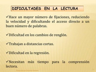  Diferentes pérdidas: baja visión/ceguera total o parcial.