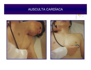 AUSCULTA CARDÍACA
Epstein O, 1998
 
