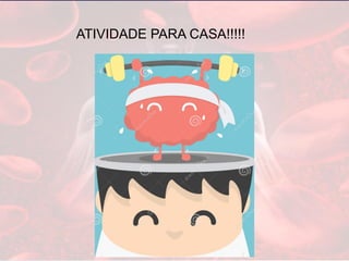 ATIVIDADE PARA CASA!!!!!
 