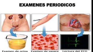 EXAMENES PERIODICOS
 